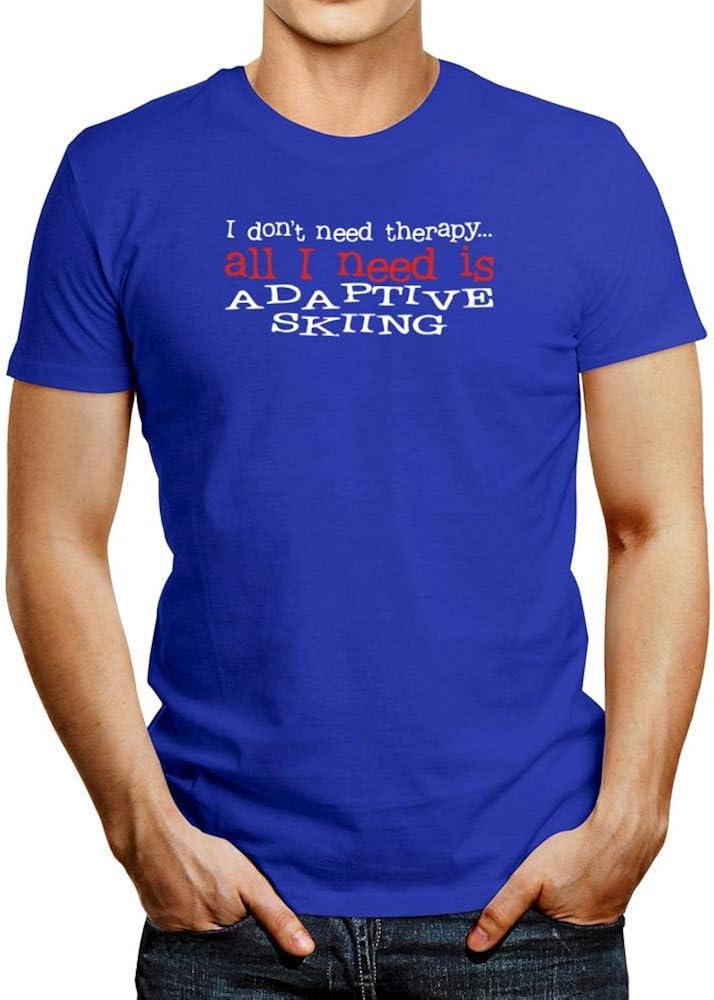 Idakoos I Don�t Need Therapy All I Need IS Adaptive Skiing