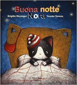 Buona Notte Nora Ediz Illustrata Amazon It Weninger Brigitte Yonezu Yusuke Battistutta L Libri