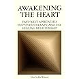 Awakening the Heart: East/West Approaches to Psychotherapy and the Healing Relationship