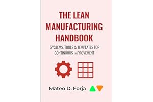 THE LEAN MANUFACTURING HANDBOOK: Systems, Tools & Templates for Continuous Improvement