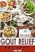 Gout Relief Recipes - (Gout Cookbooks)