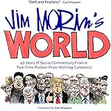 Jim Morin's World: 40 Years of Social Commentary From A Two-Time Pulitzer Prize-Winning Cartoonist