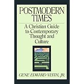 Postmodern Times: A Christian Guide to Contemporary Thought and Culture (Volume 15)