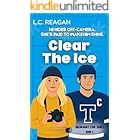 Clear The Ice: A Slow-Burn Hockey Romance with a Social Media Twist (The Breakaway Love Series Book 1)