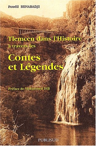 Telecharger Tlemcen Dans L Histoire A Travers Les Contes Et Legendes Foudil Benabadji Pdf Itenpasib