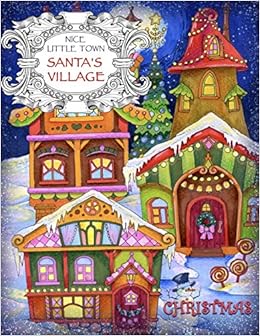 Nice Little Town Christmas Santa S Village Adult Coloring Book Stress Relieving Coloring Pages Coloring Book For Relaxation Bogema Stolova Tatiana Amazon De Bucher