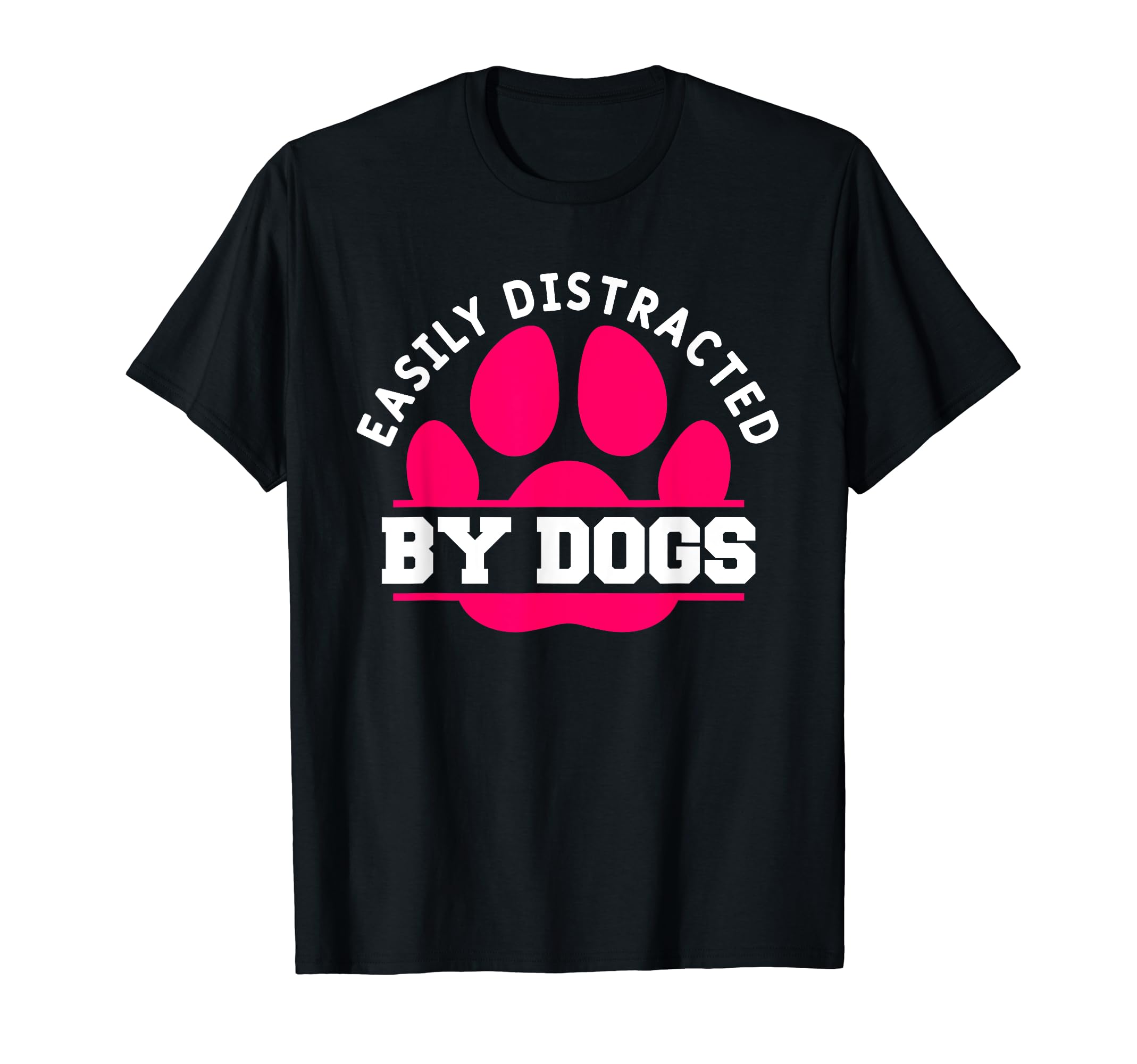 Easily Distracted By Dogs Funny Animal Pet Fur Parent T-Shirt