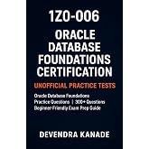 1Z0-006: Oracle Database Foundations Certification Unofficial Practice Tests: Oracle Database Foundations Practice Questions | 300+ Questions | ... Exam Prep Guide (Global Exam Practice Tests)