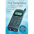 The Cellphone: The History and Technology of the Gadget That Changed the World