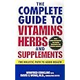 The Complete Guide to Vitamins, Herbs, and Supplements: The Holistic Path to Good Health