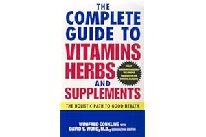 The Complete Guide to Vitamins, Herbs, and Supplements: The Holistic Path to Good Health