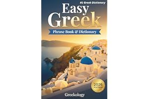 Easy Greek Phrase Book and Dictionary: Learn Greek with 2000+ Everyday Words & Phrases for Travel in Greece - Bilingual Engli