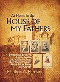 At Home in the House of My Father by Matthew C. Harrison