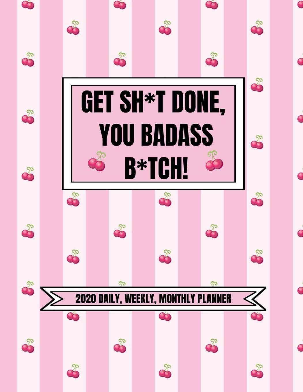 Amazon.com: Get Sh*t Done, You Badass B*tch! (2020 Daily ...