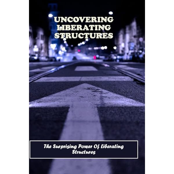 The Surprising Power of Liberating Structures: Simple Rules to