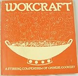 Wokcraft A Stirring Compendium of Chinese Cookery (1972 publication) by 