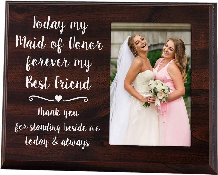 Elegant Signs Maid of Honor Gift - 4x6 Thank You Picture Frame - Today My Maid of Honor, Forever My Best Friend