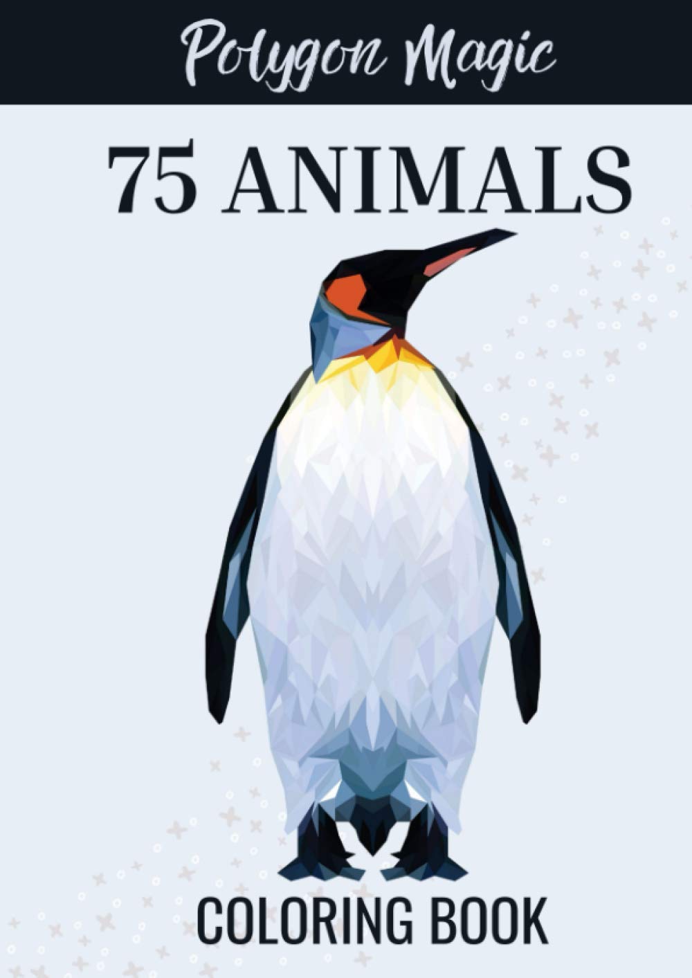 Download Amazon Com Polygon Magic 75 Animals Coloring Book Adult Coloring Book Animals Stress Relieving Coloring Book Coloring Book Packages Drawing Patterns Coloring Books For Grown Ups Animal 9798560429010 Publishing Lem N Lov Books
