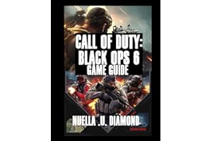 CALL OF DUTY: BLACK OPS 6 GAME GUIDE: Master Every Mission, Dominate Multiplayer, And Survive The Zombies Mode With Pro Tips, Strategies, And Secrets
