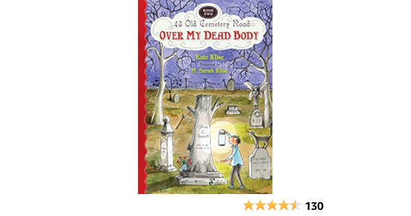 Over My Dead Body 2 43 Old Cemetery Road Klise Kate Klise M Sarah 9780152057343 Amazon Com Books