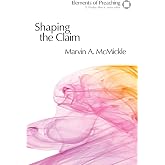 Shaping the Claim: Moving from Text to Sermon (Elements of Preaching)