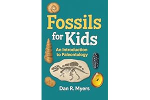 Fossils for Kids: An Introduction to Paleontology: A Kids’ Guide to Fossils, Dinosaurs, and Prehistoric Life with Fun Facts and Realistic Images