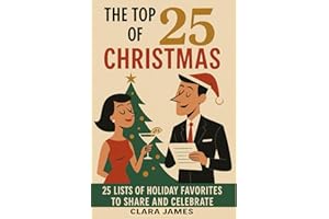 The Top 25 of Christmas: 25 Lists of Holiday Favorites to Share and Celebrate | Christmas Gift Ideas, White Elephant, Stocking Stuffers, Gifts Under $10