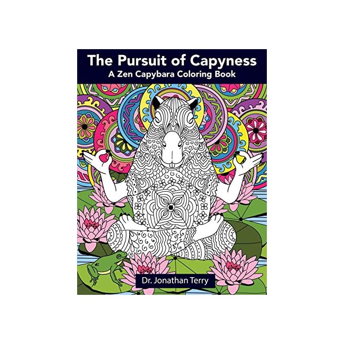 Buy The Pursuit of Capyness: A Zen Capybara Coloring Book (Dr. Jonathan ...