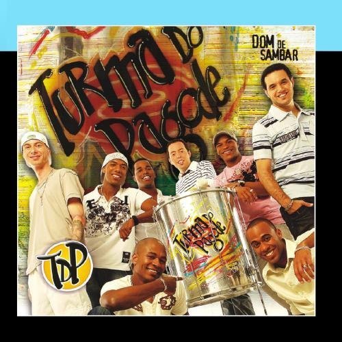 Turma Do Pagode - Dom De Sambar By Turma Do Pagode - Zortam Music