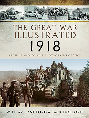 The Great War Illustrated 1918: Archive and Colour