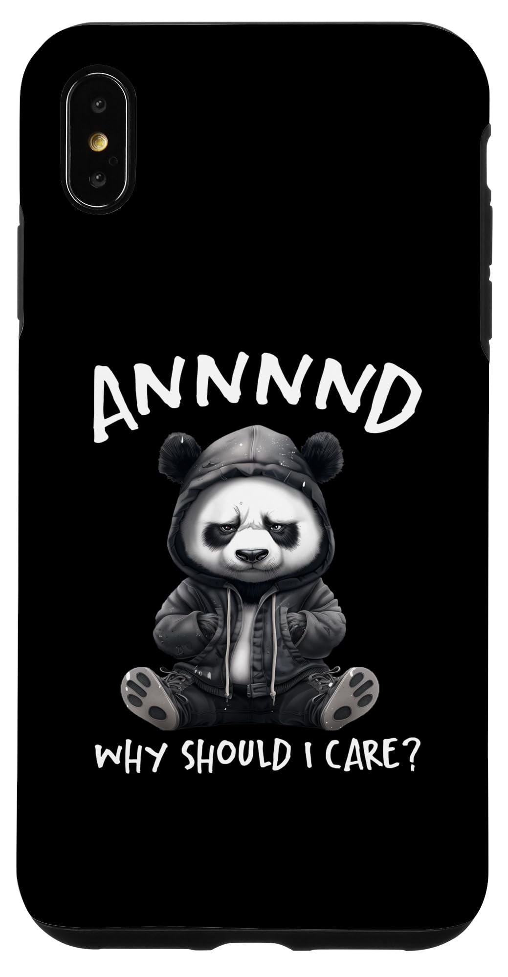 iPhone XS Max Aaaaaand Why Should I Care? Funny Panda Case