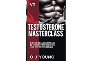 Testosterone Masterclass Version 2: The Science based approach to Naturally transforming Male Testosterone levels.