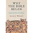 Why the Bible Began: An Alternative History of Scripture and its Origins
