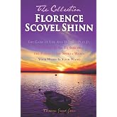 Florence Scovel Shinn - The Collection: The Game of Life And How To Play It, The Secret Door To Success, The Power of the Spo