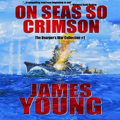 On Seas So Crimson: Usurper's War Collection, No. 1 by James Young