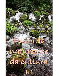 Livro Fusão da natureza e da cultura　Ⅲ