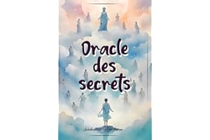 Oracle des Secrets: Un oracle divinatoire pour trouver les réponses à Vos Questions les Plus Profondes, communiquer avec le d