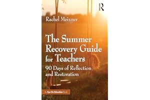 The Summer Recovery Guide for Teachers: 90 Days of Reflection and Restoration