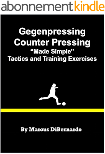Download Gegenpressing - Counter Pressing Made Simple: Tactics and Training Exercises (English Edition) PDF