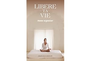 libère ta vie: home organizer (French Edition)
