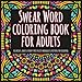 Swear Word Coloring Book for Adults: 22 Hillarious, Rude & Funny Stress Relief Intricate Mandalas & Patterns for Coloring by