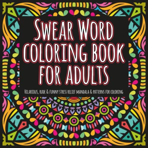 Swear Word Coloring Book for Adults: 22 Hillarious, Rude & Funny Stress Relief Intricate Mandalas & Patterns for Coloring by AvocadoZebra Publications