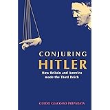 Conjuring Hitler: How Britain and America Made the Third Reich