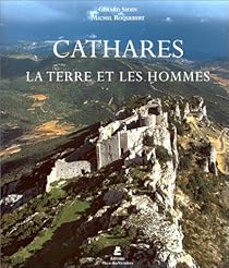 Cathares La Terre Et Les Hommes Michel Roquebert Babelio Cathares La Terre Et Les Hommes Michel Roquebert Babelio