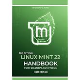 The Official Linux Mint 22 Handbook: Your Essential Companion (2025 Edition) (Mastering Linux Mint 22: The Complete Guide Series)
