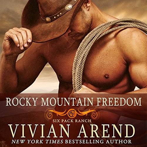 Rocky Mountain Freedom: Six Pack Ranch, Book 6