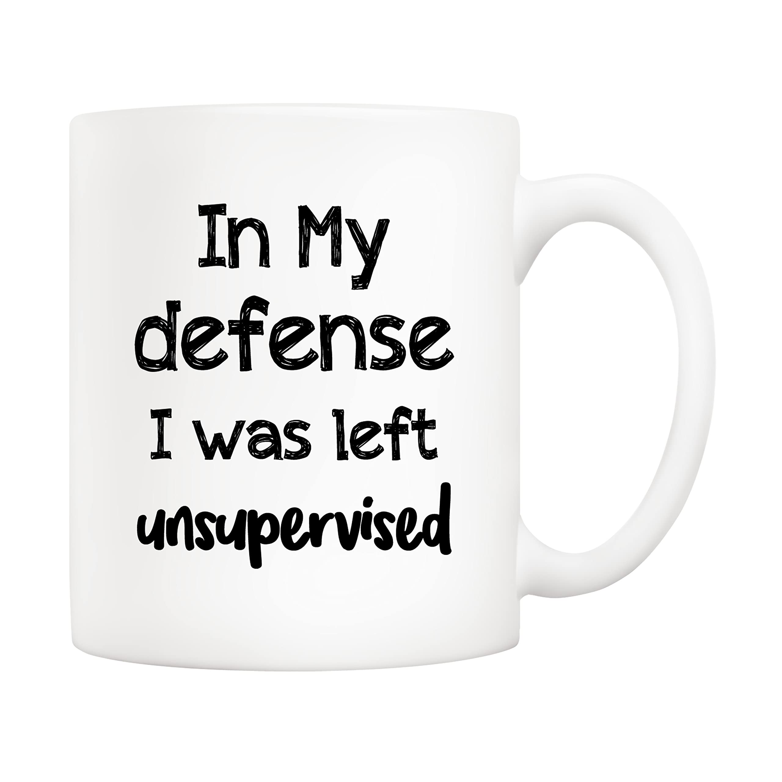 5Aup in My Defense I was Left Unsupervised Coffee Mug for Job, Work, Office, Funny Hilarious Gift for Men Father Boyfriend Coworker White 11 Oz