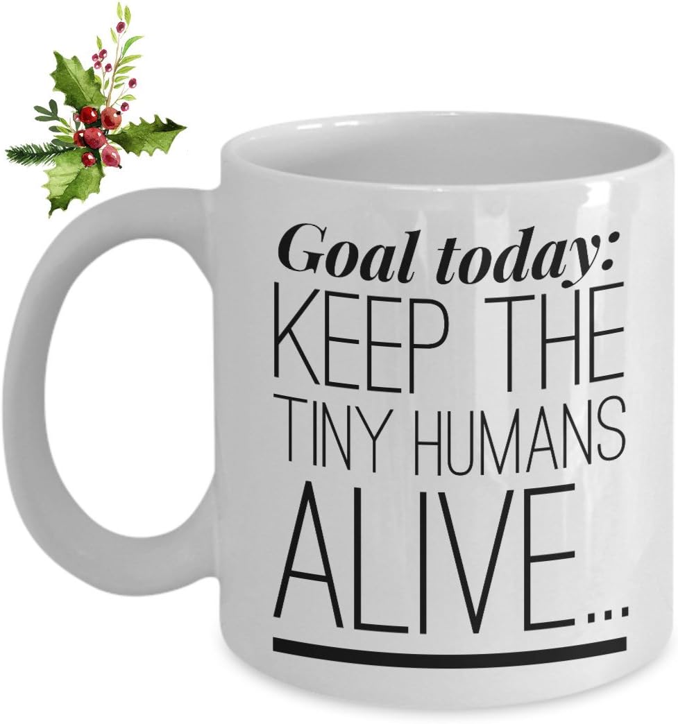 Teacher Coffee Mug - Goal Today: Keep The Tiny Humans Alive - Unique Coffee Cup - Perfect Novelty Gift Idea For Mom, Teacher, Or School Nurse - 11 OZ - Made With Best Quality Ceramic