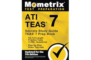 ATI TEAS Secrets Study Guide: TEAS 7 Prep Book, Six Full-Length Practice Tests (1,000+ Questions), Step-by-Step Video Tutoria