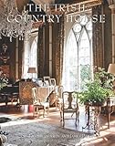 The Irish Country House: (new smaller format) by Desmond FitzGerald Knight of Glin, James Peill
